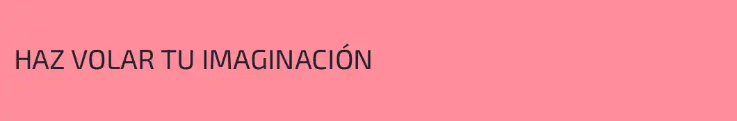 HAZ VOLAR TU IMAGINACIÓN